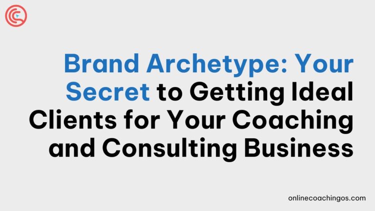 Brand Archetype: Your Secret to Getting Ideal Clients for Your Coaching and Consulting Business