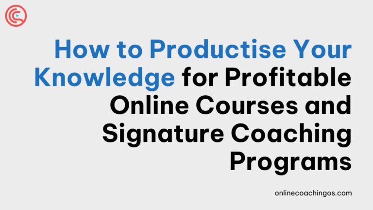 How-to-Productise-Your-Knowledge-for-Profitable-Online-Courses-and-Signature-Coaching-Programs