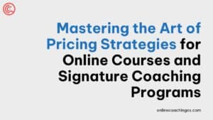 Mastering-the-Art-of-Pricing-Strategies-for-Online-Courses-and-Signature-Coaching-Programs