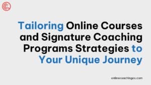 Tailoring-Online-Courses-and-Signature-Coaching-Programs-Strategies-to-Your-Unique-Journey